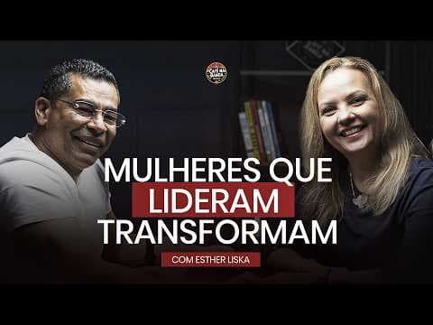 MULHERES QUE LIDERAM, TRANSFORMAM